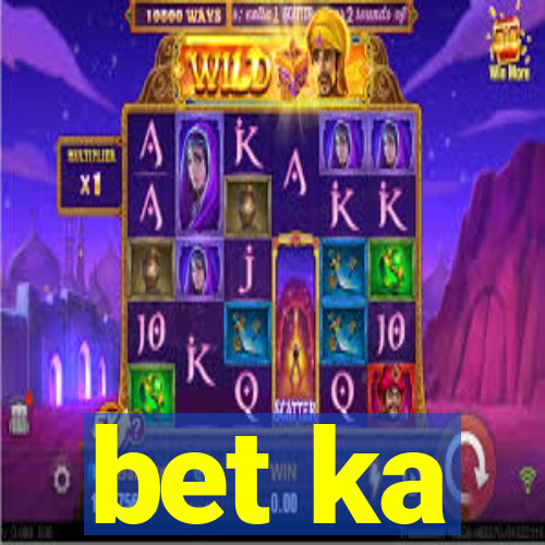 bet ka